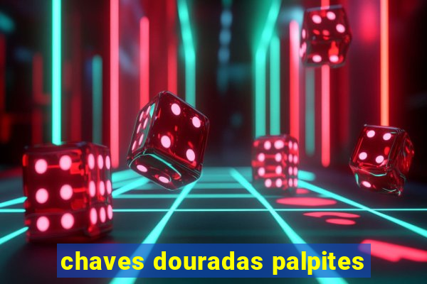 chaves douradas palpites